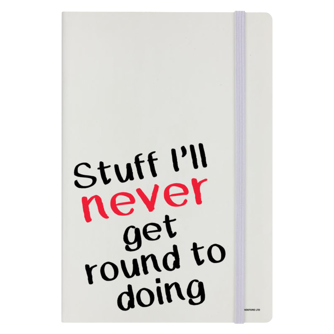 Stuff I'll Never Get Round To Doing Cream A5 Hard Cover Notebook